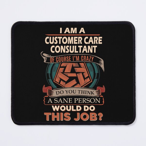 Item preview, Customer Care Consultant T Shirt - Sane Person Job Gift Item Tee designed and sold by vonnie38uo.
