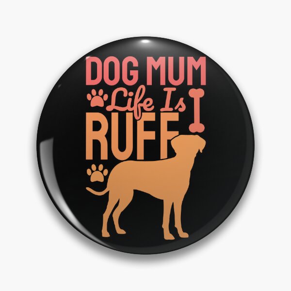 Item preview, Dog Mum Life Is Ruff designed and sold by Styler Design.