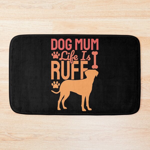 Item preview, Dog Mum Life Is Ruff designed and sold by Styler Design.