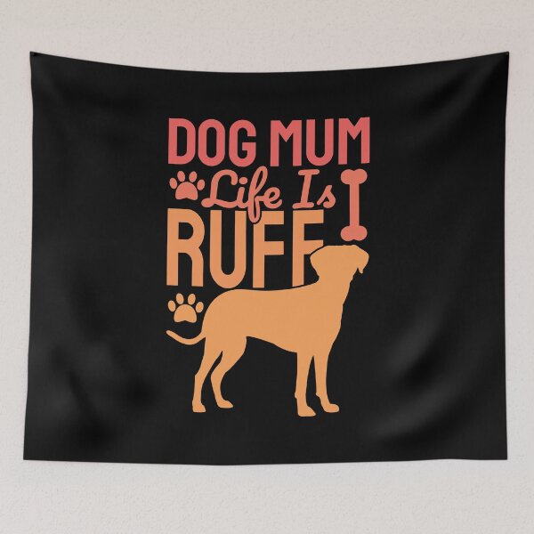 Item preview, Dog Mum Life Is Ruff designed and sold by Styler Design.