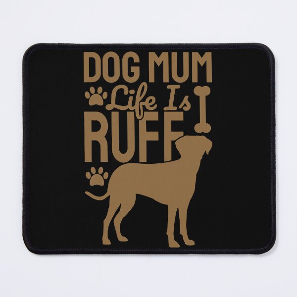 Item preview, Dog Mum Life Is Ruff designed and sold by Styler Design.