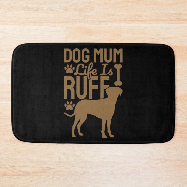 Item preview, Dog Mum Life Is Ruff designed and sold by Styler Design.