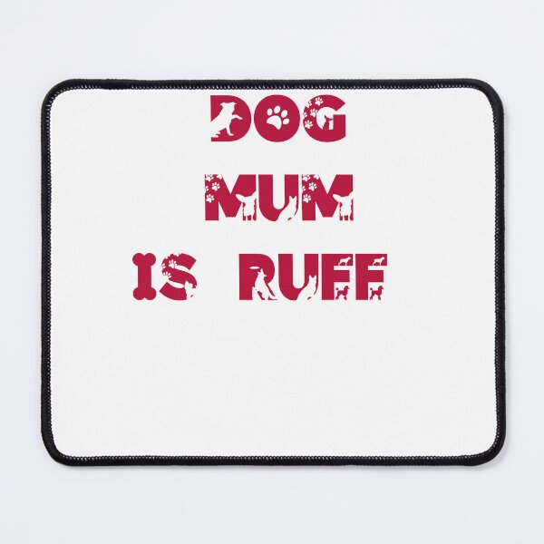 Item preview, dog mum is ruff designed and sold by Yonik ★★★★★.