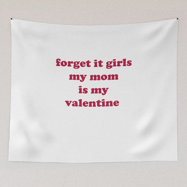 Item preview, forget it girls my mom is my valentine designed and sold by Yonik ★★★★★.