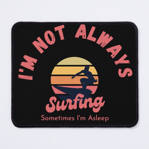 Item preview,  I'm Not Always Surfing Sometimes I'm Asleep  designed and sold by badretop.