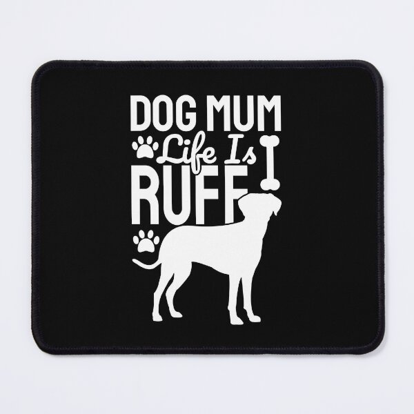 Item preview, Dog Mum Life Is Ruff designed and sold by Styler Design.