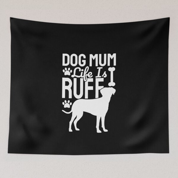 Item preview, Dog Mum Life Is Ruff designed and sold by Styler Design.
