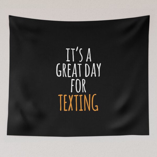 Item preview, It's a Great Day for Texting designed and sold by kindxinn.