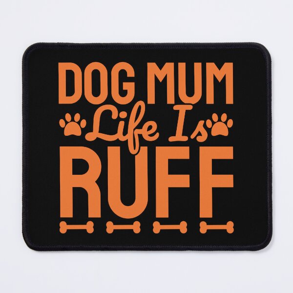 Item preview, Dog Mum Life Is Ruff designed and sold by Styler Design.