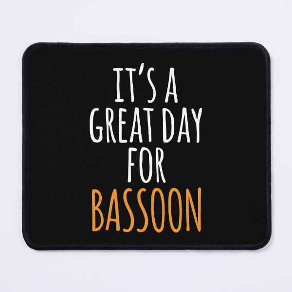 Item preview, It's a Great Day for Bassoon designed and sold by kindxinn.