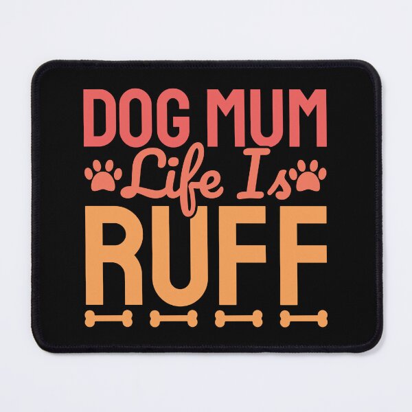 Item preview, Dog Mum Life Is Ruff designed and sold by Styler Design.