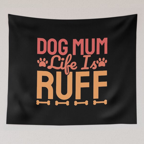 Item preview, Dog Mum Life Is Ruff designed and sold by Styler Design.