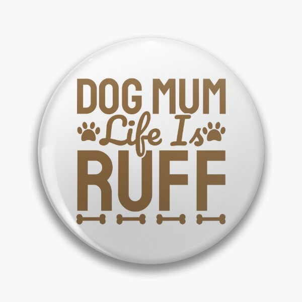 Item preview, Dog Mum Life Is Ruff designed and sold by Styler Design.