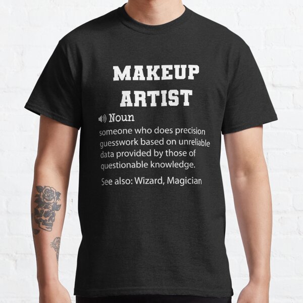 Funny Makeup Artist T-Shirts for Sale | Redbubble