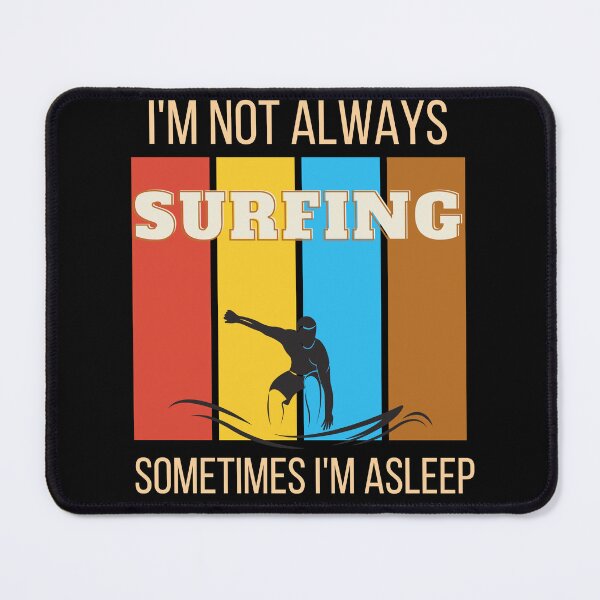 Item preview, I'm Not Always Surfing Sometimes I'm Asleep  designed and sold by badretop.