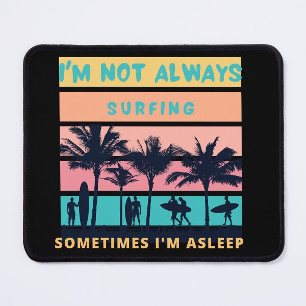 Item preview, I'm Not Always Surfing Sometimes I'm Asleep  designed and sold by badretop.