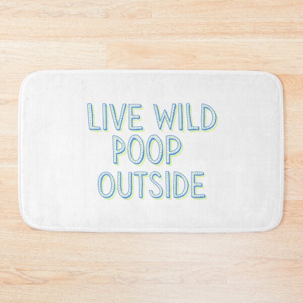 Item preview, Live Wild Poop Outside Gifts designed and sold by Willyboy16.
