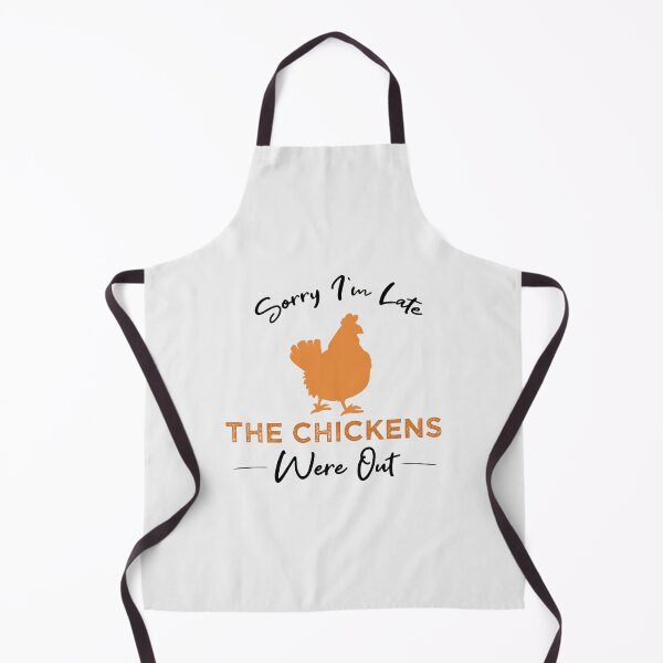 Item preview, Sorry I'm Late The Chickens Were Out designed and sold by Mer Yem.