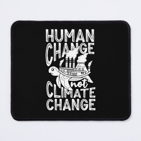 Item preview, Human Change Not Climate Change designed and sold by thingsandthings.