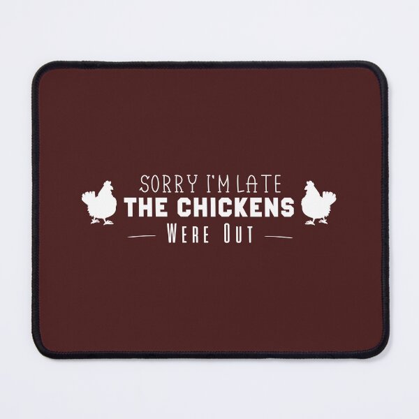 Item preview, Sorry I'm Late The Chickens Were Out designed and sold by Mer Yem.