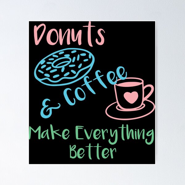 Item preview, donuts & coffee make everything better shirt , I love coffee and donuts shirt Donuts lovers Gift Idea Coffee Lover Shirt morning people Gift For Coffee & donuts Lover designed and sold by Laadel.