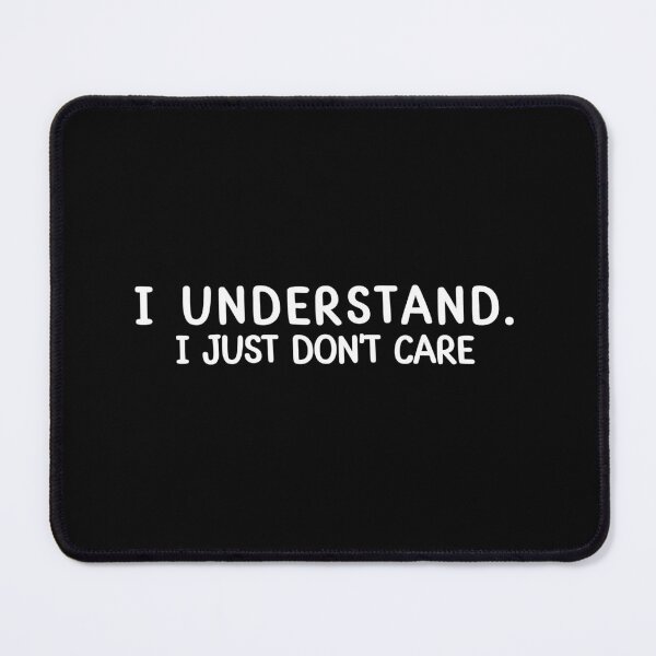 Item preview, I Understand I Just Don't Care designed and sold by VAHPROD.