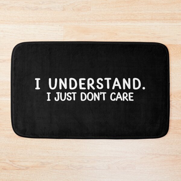 Item preview, I Understand I Just Don't Care designed and sold by VAHPROD.