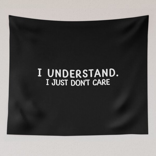 Item preview, I Understand I Just Don't Care designed and sold by VAHPROD.