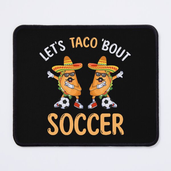 Item preview, Let’s Taco Bout Soccer Dabbing Taco Cinco de Mayo Soccer player designed and sold by grinta2021.