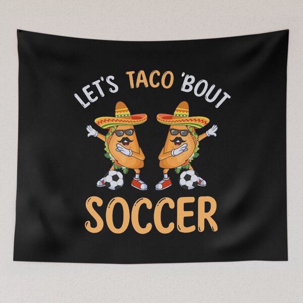 Item preview, Let’s Taco Bout Soccer Dabbing Taco Cinco de Mayo Soccer player designed and sold by grinta2021.