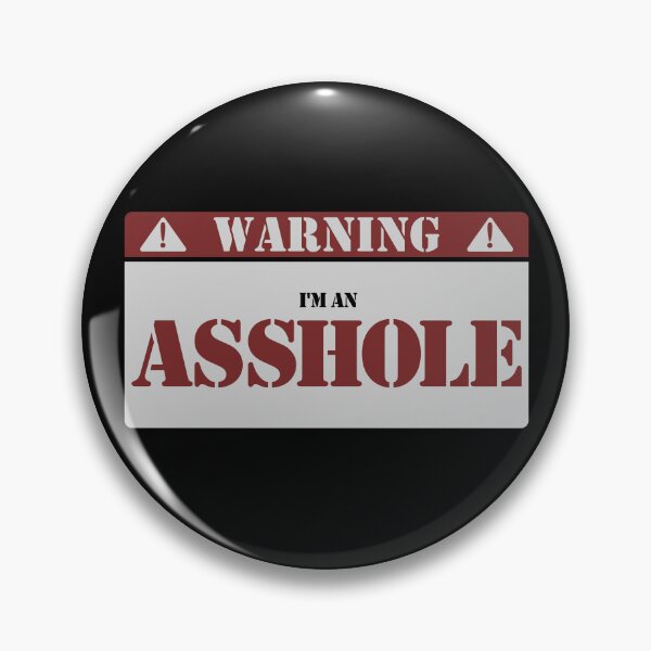 Item preview, Warning I'm An Asshole Funny Asshole Warning Sign Asshole Gear designed and sold by DynamicDesign.