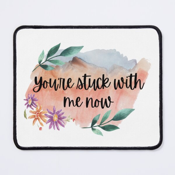 Item preview, You're Stuck With Me Now Funny Romantic Sayings designed and sold by NishiiAgrawal.