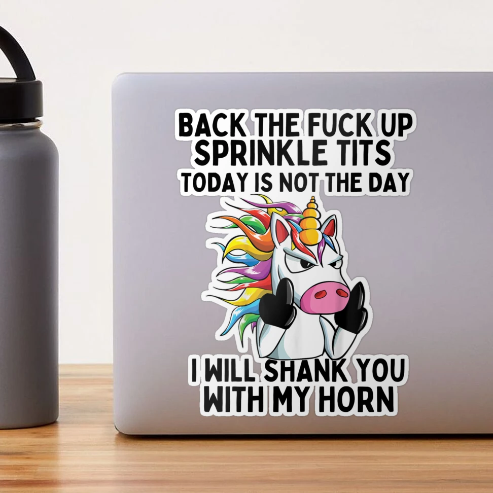 Back To Fuck Up Sprinkle Tits Today Is Not The Day I Will Shank You With My  Horn