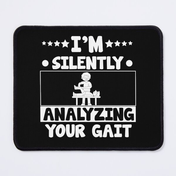 Item preview, I'm Silently Analyzing Your Gait designed and sold by AllPerfect.