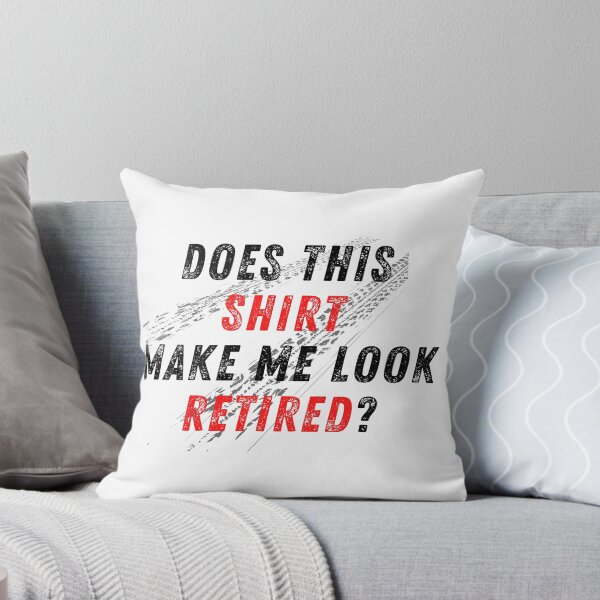 Item preview, Does This Shirt Make Me Look Retired Racer Racing Retirement Tire Spin Burnout Traction designed and sold by CarantinedChaos.