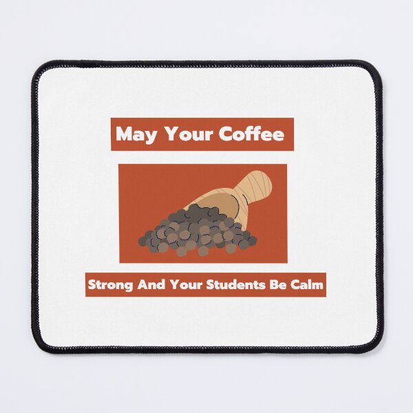Item preview, May Your Coffee Be Strong And Your Students Be Calm designed and sold by JINRANIN.