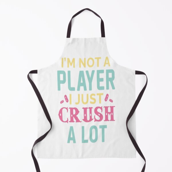 Item preview, I'M NOTA PLAYER I JUST CRUSH A LOT designed and sold by Makisat.