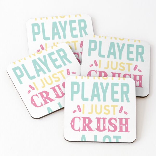 Item preview, I'M NOTA PLAYER I JUST CRUSH A LOT  designed and sold by Makisat.