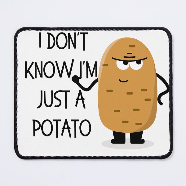 Item preview, Potatoes I Don't Know I'm Just a Potato designed and sold by ami28.