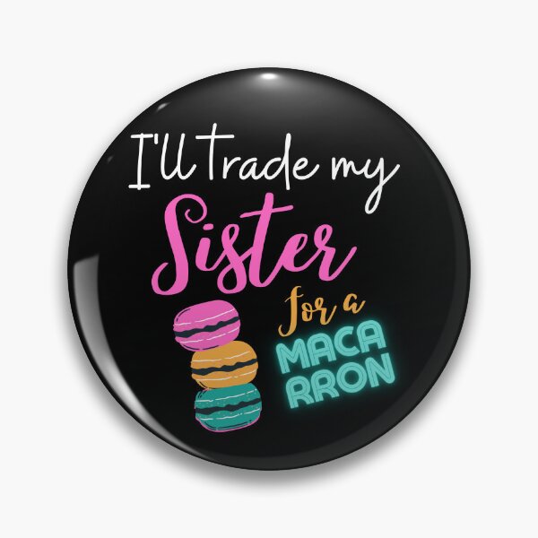 Item preview, Macarron,i'll trade my sister for a macaroon,funny quotes macarron designed and sold by behappysiempre.