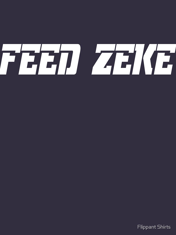 "Feed Zeke" Tshirt by ggshirts Redbubble