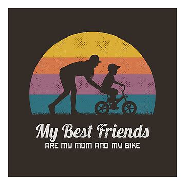 My best friends Are my mom and my bike Sticker