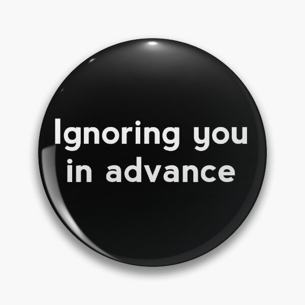 Item preview, Ignoring you designed and sold by GeekPopDesigns.