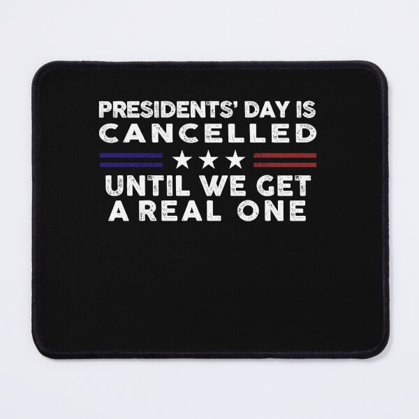 Item preview, Presidents Day Is Cancelled Until We Get A Real One Patriots designed and sold by ANAS HO.