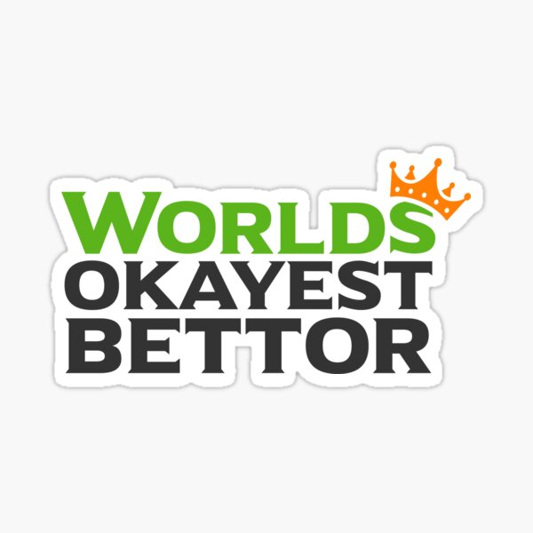 Item preview, Worlds Okayest Bettor Funny Sports Betting Gambling Football Basketball Gift designed and sold by 97Tees.