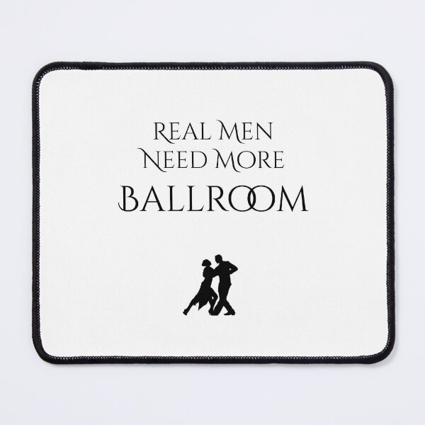 Item preview, Real Men Need More Ballroom designed and sold by seacucumber.