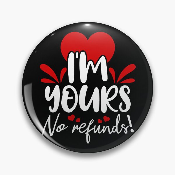 Item preview, Im Yours No Refunds designed and sold by ShopTr3ndy.