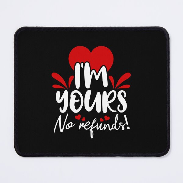 Item preview, Im Yours No Refunds designed and sold by ShopTr3ndy.