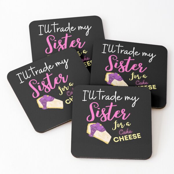 Item preview, funny sister quotes,i'll trade my sister for a chesse cake ,funny chesse cake saying designed and sold by behappysiempre.