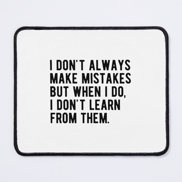 Item preview, i'dont make mistakes designed and sold by jelgavia.